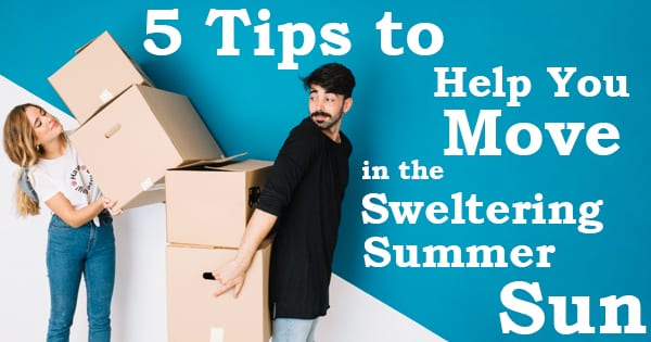 5 Tips to Help You Move in the Sweltering Summer Sun